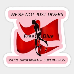 We're Not Just Divers; We're Underwater Superheros Sticker